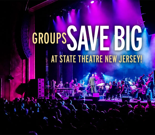 Groups Save Big at State Theatre New Jersey!